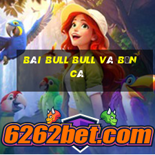 bài bull bull và bắn cá