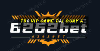 Td8.Vip Game Bài Quay Hũ