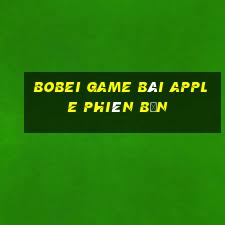 Bobei game bài Apple phiên bản