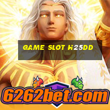 Game Slot H25dd