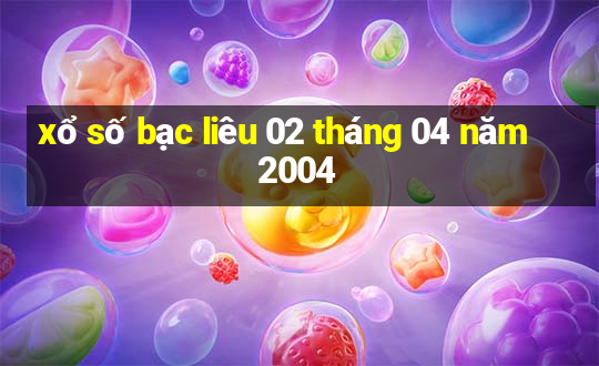 xổ số bạc liêu 02 tháng 04 năm 2004