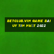 Betclub.Vin Game Bài Uy Tín Nhất 2022