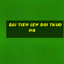 bai tien len doi thuong