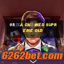 95 Địa chỉ web Supreme Old