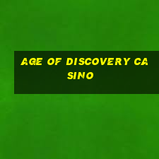 age of discovery casino