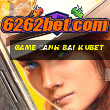 game đánh bài kubet