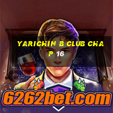 yarichin b club chap 16