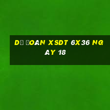 Dự đoán XSDT 6x36 ngày 18