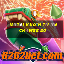 Mở tài khoản tại địa chỉ web Bo