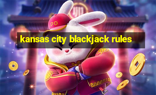 kansas city blackjack rules