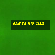 games hip club