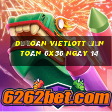 Dự Đoán vietlott Điện Toán 6x36 ngày 14