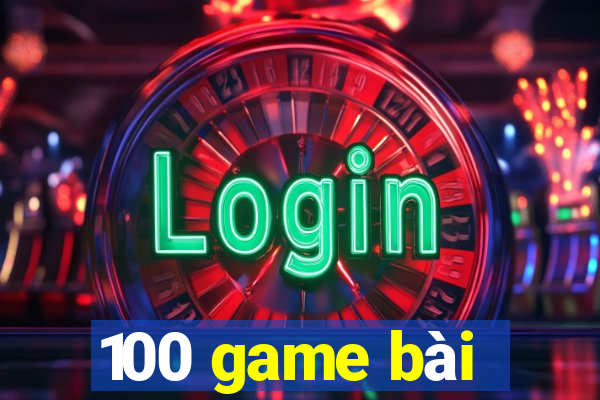 100 game bài