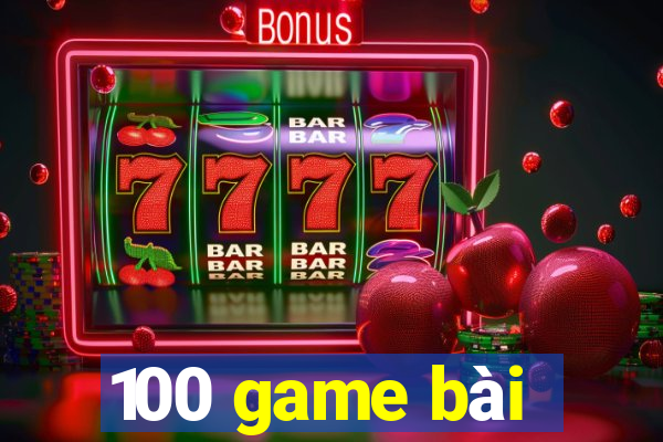 100 game bài