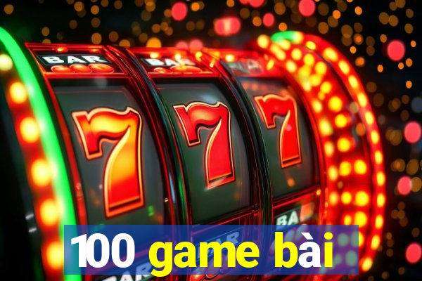 100 game bài