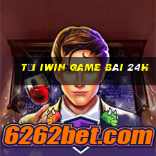 Tại Iwin Game Bài 24H