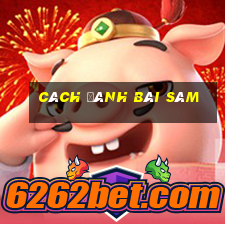 cách đánh bài sâm