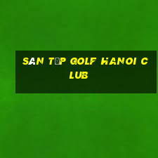 sân tập golf hanoi club