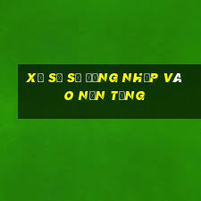 xổ số sẽ đăng nhập vào nền tảng