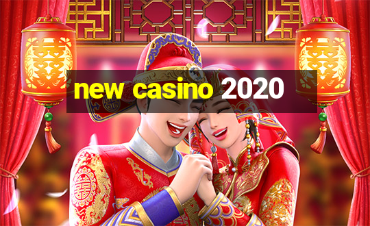 new casino 2020