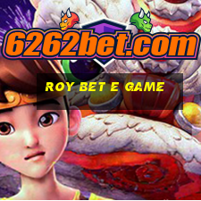 Roy Bet E Game