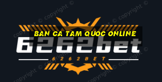 ban ca tam quoc online