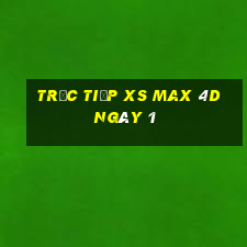 Trực tiếp XS Max 4D ngày 1