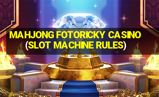 MAHJONG FOTORICKY CASINO(SLOT MACHINE RULES)