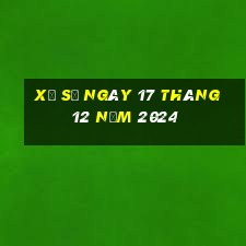 xổ số ngày 17 tháng 12 năm 2024