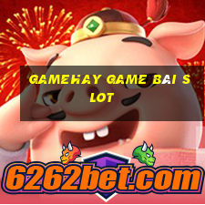 Gamehay Game Bài Slot