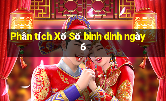 Phân tích Xổ Số binh dinh ngày 6