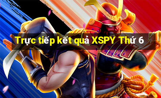 Trực tiếp kết quả XSPY Thứ 6