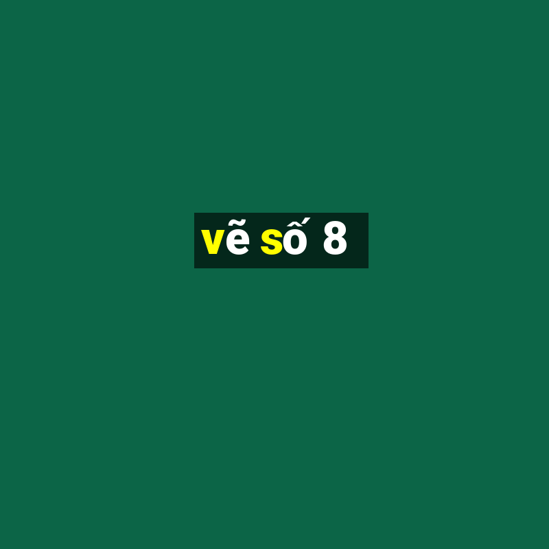 vẽ số 8