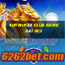 Sunwin88 Club Game Bài Mới