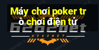 Máy chơi poker trò chơi điện tử