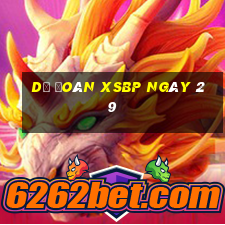 Dự đoán XSBP ngày 29