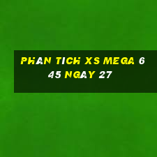 Phân tích XS Mega 6 45 ngày 27