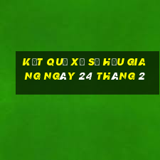 kết quả xổ số hậu giang ngày 24 tháng 2