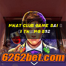 Nhat Club Game Bài Đổi Thưởng B52