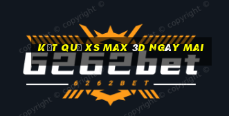 Kết quả XS Max 3D ngày mai