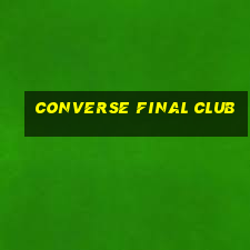 converse final club