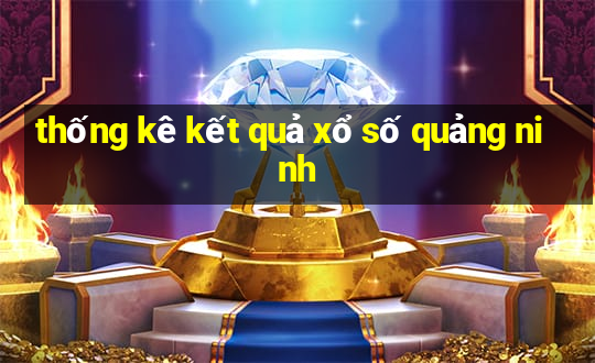 thống kê kết quả xổ số quảng ninh