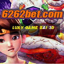 Luxy Game Bài 3D