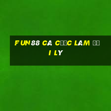 Fun88 cá cược làm đại lý