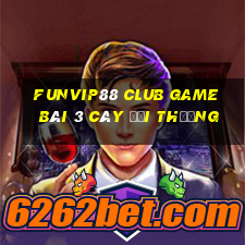 Funvip88 Club Game Bài 3 Cây Đổi Thưởng