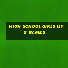 high school girls life games