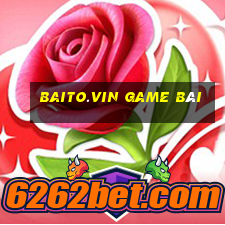 Baito.Vin Game Bài