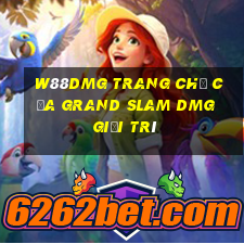 W88dmg Trang chủ của Grand Slam dMG giải trí