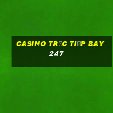 Casino Trực tiếp bay247