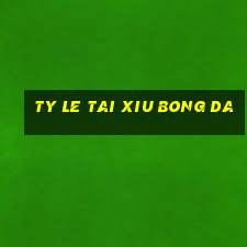 ty le tai xiu bong da